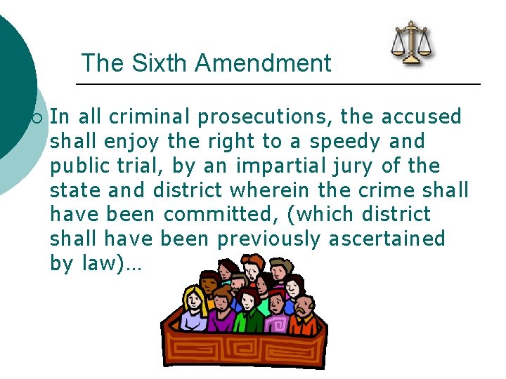 The Sixth Amendment ¡ In all criminal prosecutions, the accused shall enjoy the right