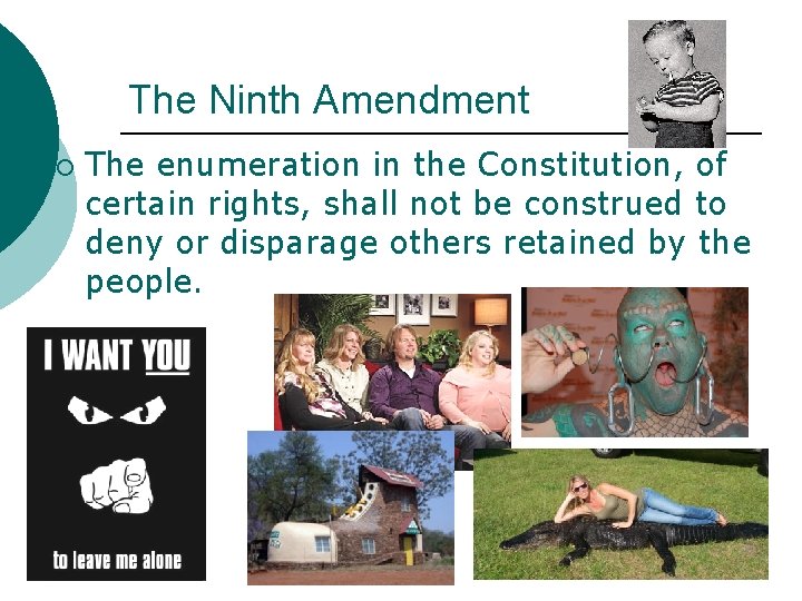 The Ninth Amendment ¡ The enumeration in the Constitution, of certain rights, shall not