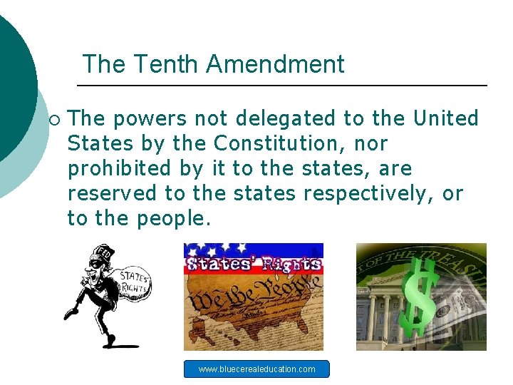 The Tenth Amendment ¡ The powers not delegated to the United States by the