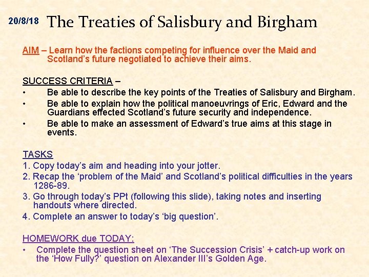 20/8/18 The Treaties of Salisbury and Birgham AIM – Learn how the factions competing