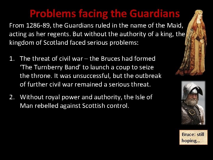 Problems facing the Guardians From 1286 -89, the Guardians ruled in the name of