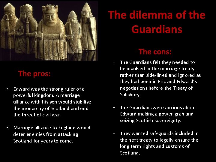 The dilemma of the Guardians The cons: The pros: • Edward was the strong