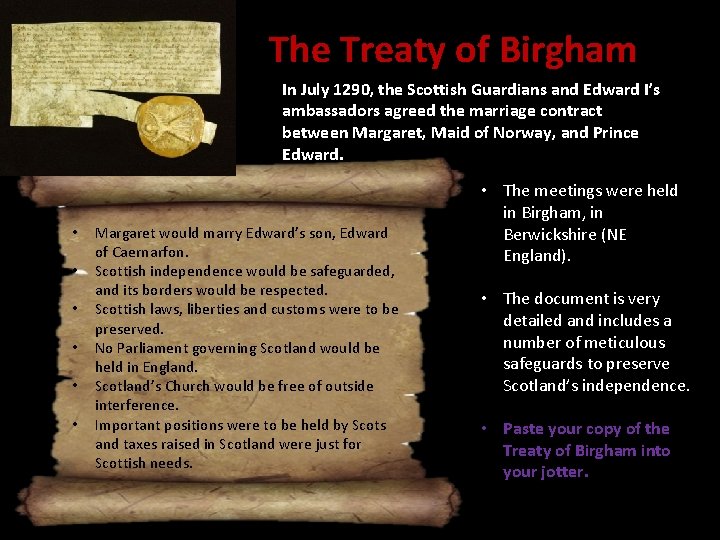 The Treaty of Birgham In July 1290, the Scottish Guardians and Edward I’s ambassadors