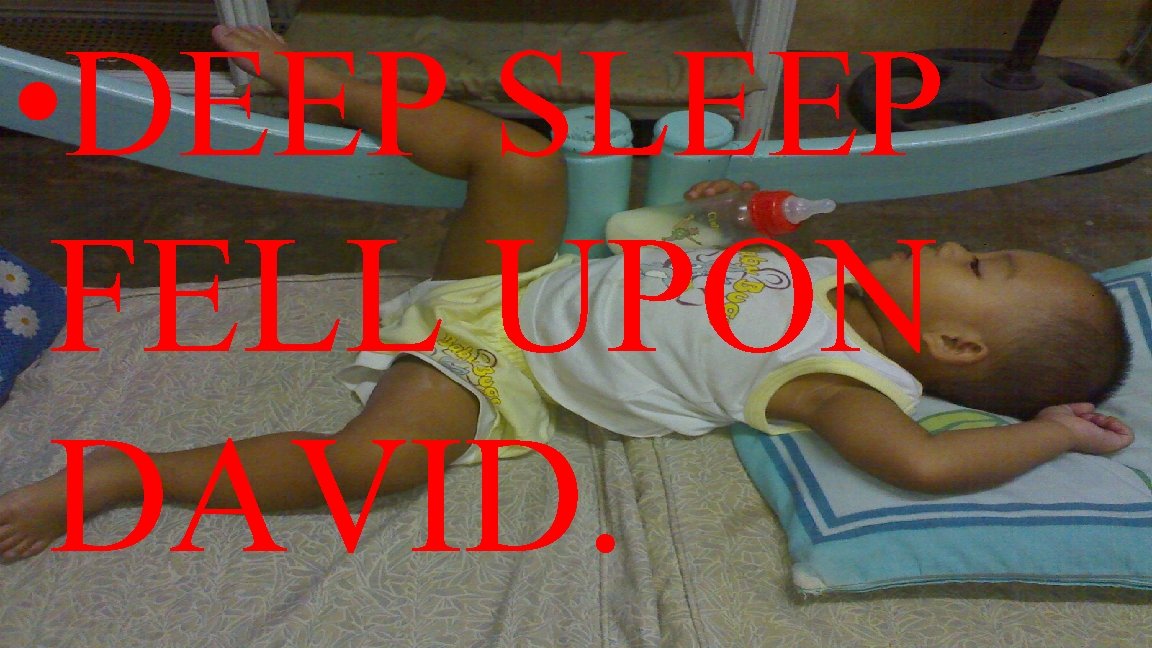  • DEEP SLEEP FELL UPON DAVID. 