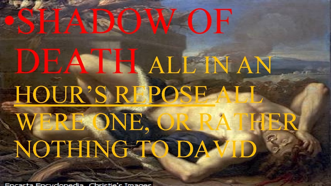  • SHADOW OF DEATH ALL IN AN HOUR’S REPOSE ALL WERE ONE, OR