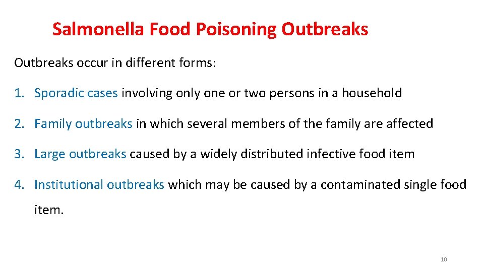 Salmonella Food Poisoning Outbreaks occur in different forms: 1. Sporadic cases involving only one