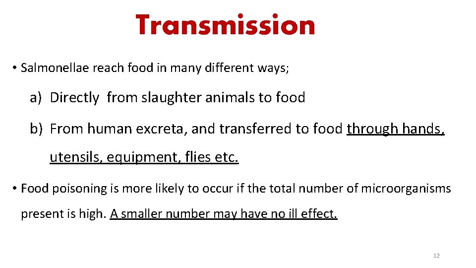 Transmission • Salmonellae reach food in many different ways; a) Directly from slaughter animals