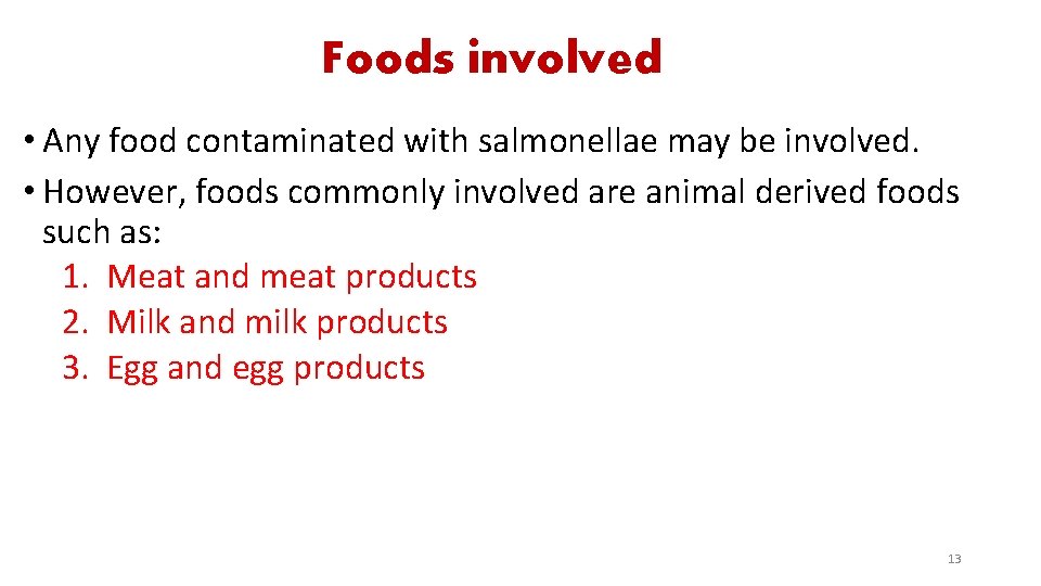 Foods involved • Any food contaminated with salmonellae may be involved. • However, foods