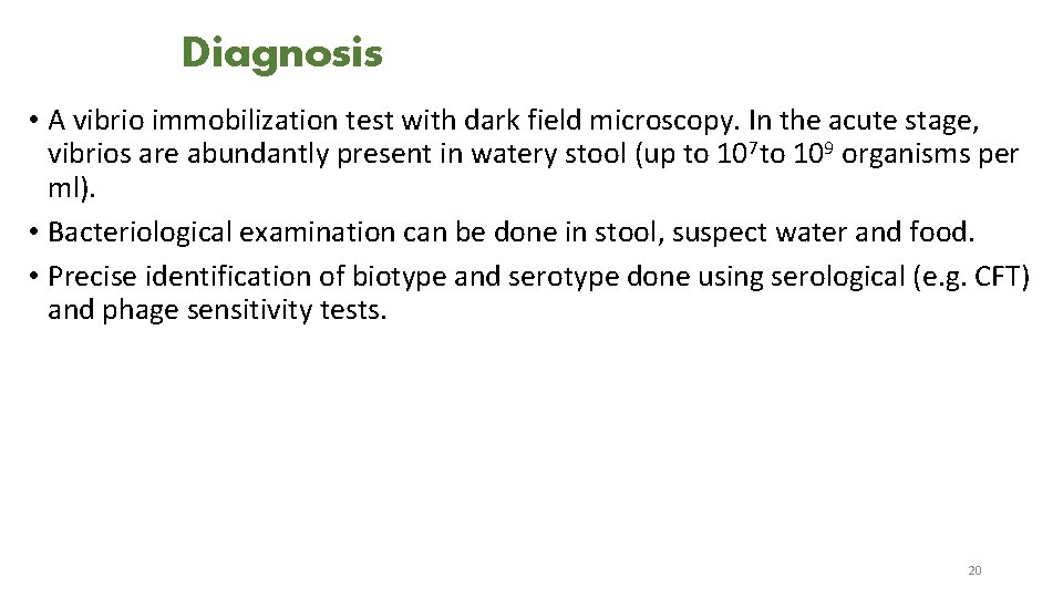 Diagnosis • A vibrio immobilization test with dark field microscopy. In the acute stage,