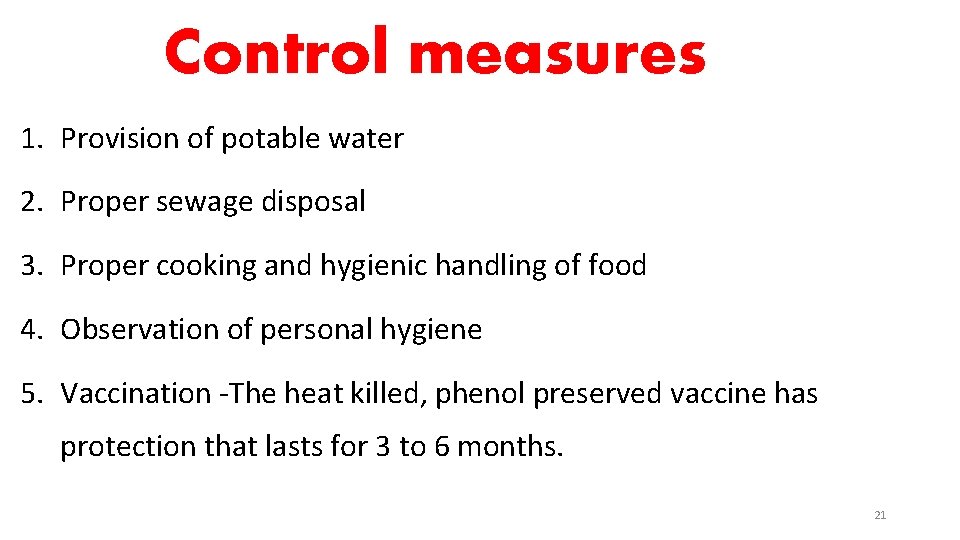 Control measures 1. Provision of potable water 2. Proper sewage disposal 3. Proper cooking