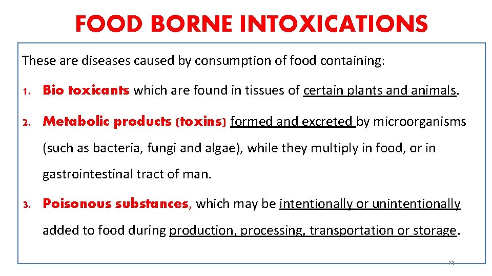 FOOD BORNE INTOXICATIONS These are diseases caused by consumption of food containing: 1. Bio