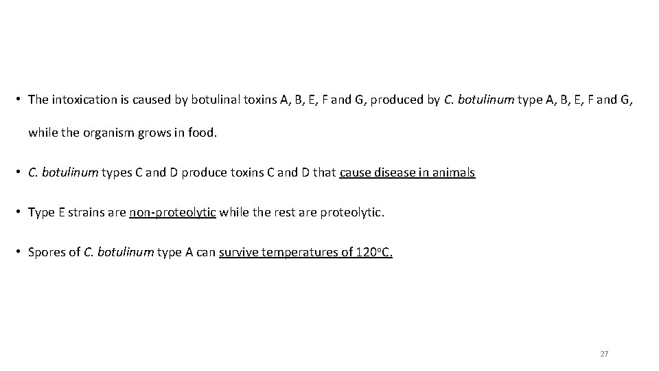  • The intoxication is caused by botulinal toxins A, B, E, F and