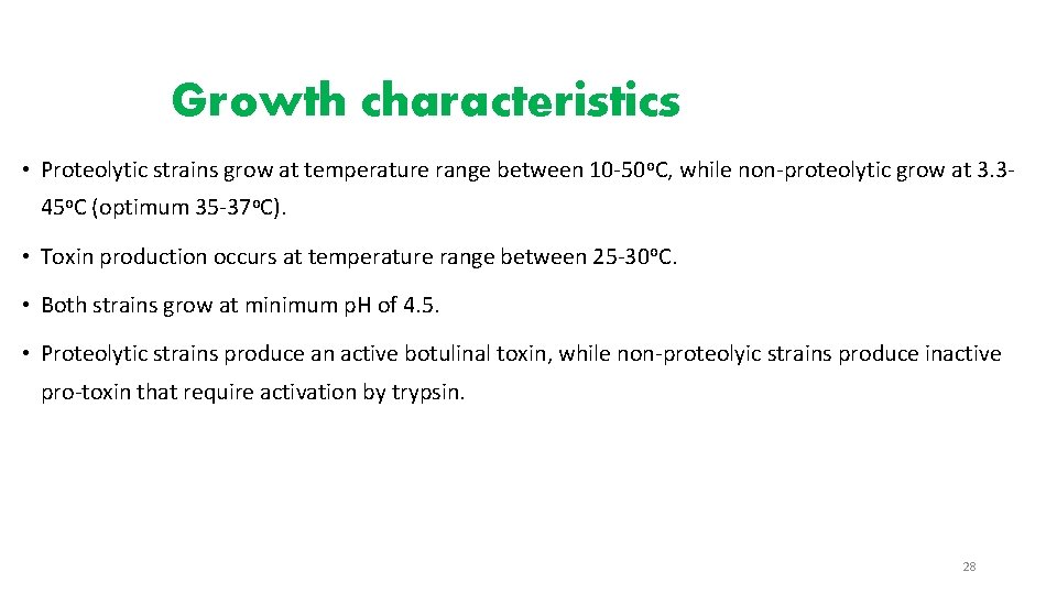 Growth characteristics • Proteolytic strains grow at temperature range between 10 -50 o. C,
