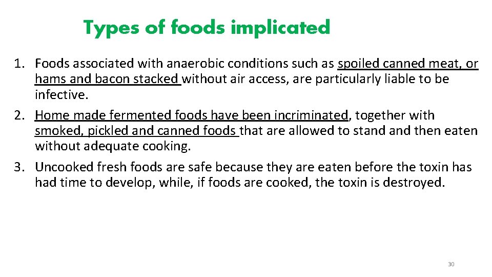Types of foods implicated 1. Foods associated with anaerobic conditions such as spoiled canned