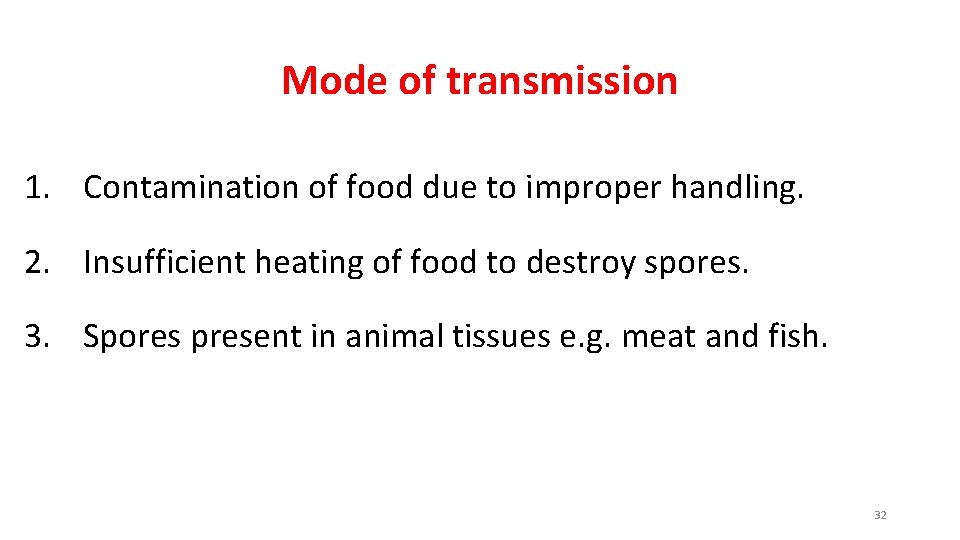 Mode of transmission 1. Contamination of food due to improper handling. 2. Insufficient heating