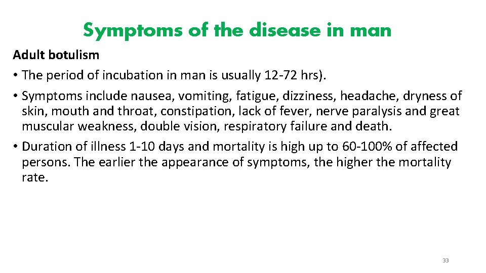 Symptoms of the disease in man Adult botulism • The period of incubation in