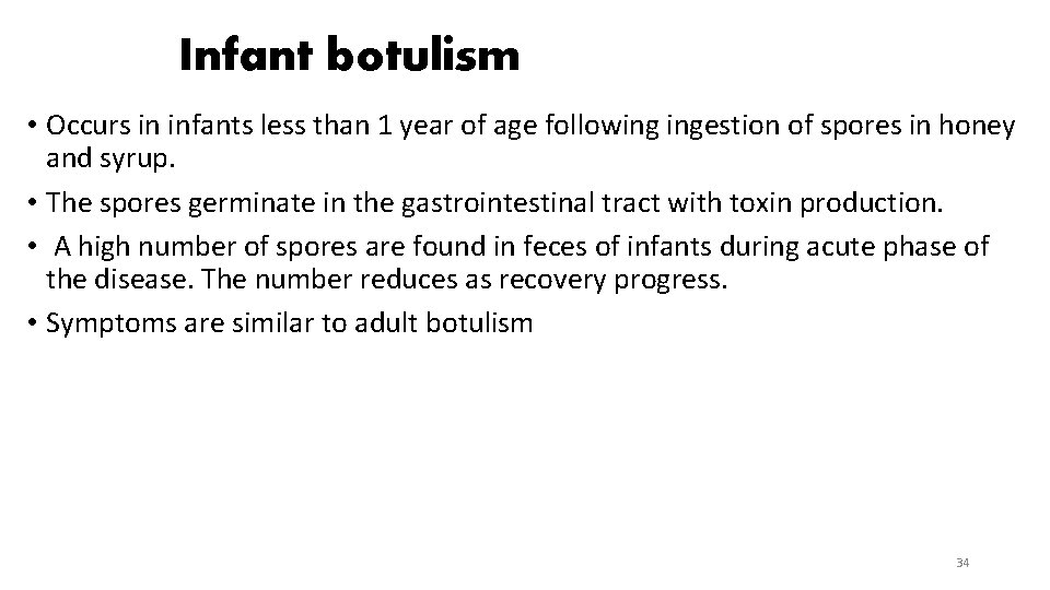 Infant botulism • Occurs in infants less than 1 year of age following ingestion