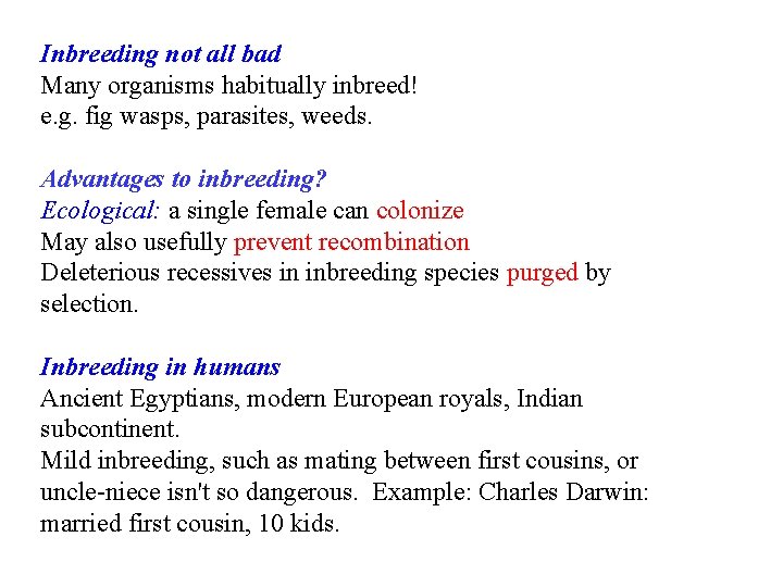 Inbreeding not all bad Many organisms habitually inbreed! e. g. fig wasps, parasites, weeds.