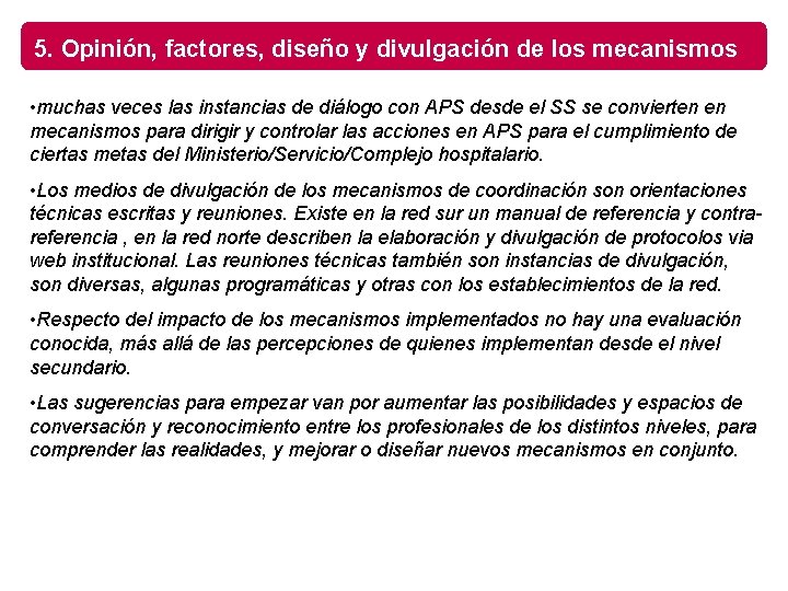 5. Opinión, factores, diseño y divulgación de los mecanismos • muchas veces las instancias