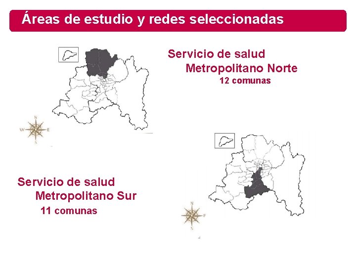 Áreas de estudio y redes seleccionadas Servicio de salud Metropolitano Norte 12 comunas Servicio