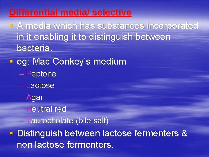 Differential media/ selective § A media which has substances incorporated in it enabling it