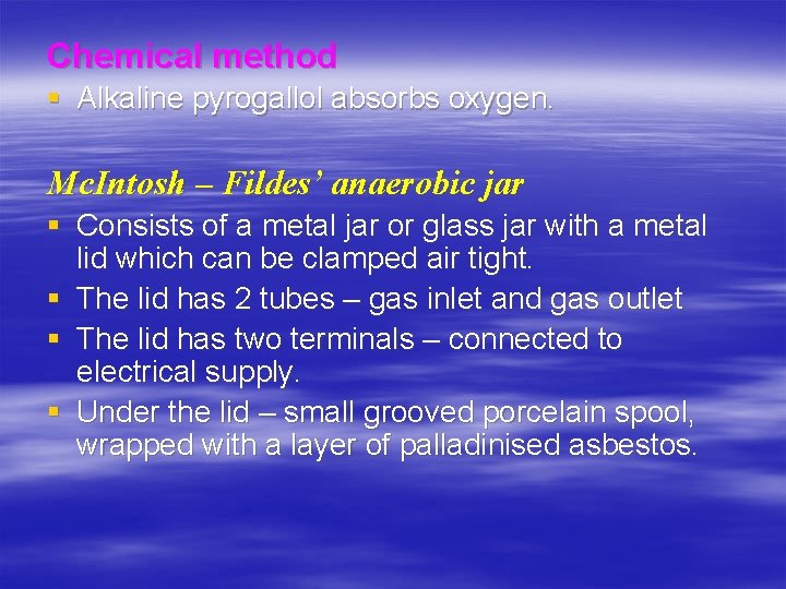 Chemical method § Alkaline pyrogallol absorbs oxygen. Mc. Intosh – Fildes’ anaerobic jar §