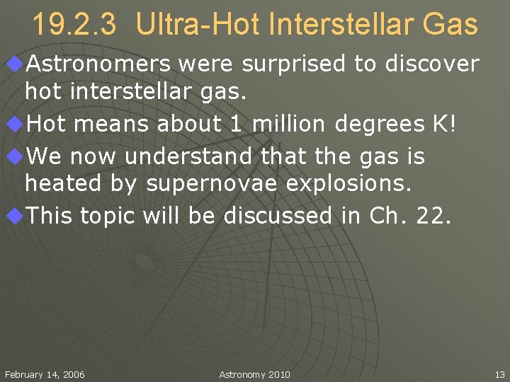 19. 2. 3 Ultra-Hot Interstellar Gas u. Astronomers were surprised to discover hot interstellar