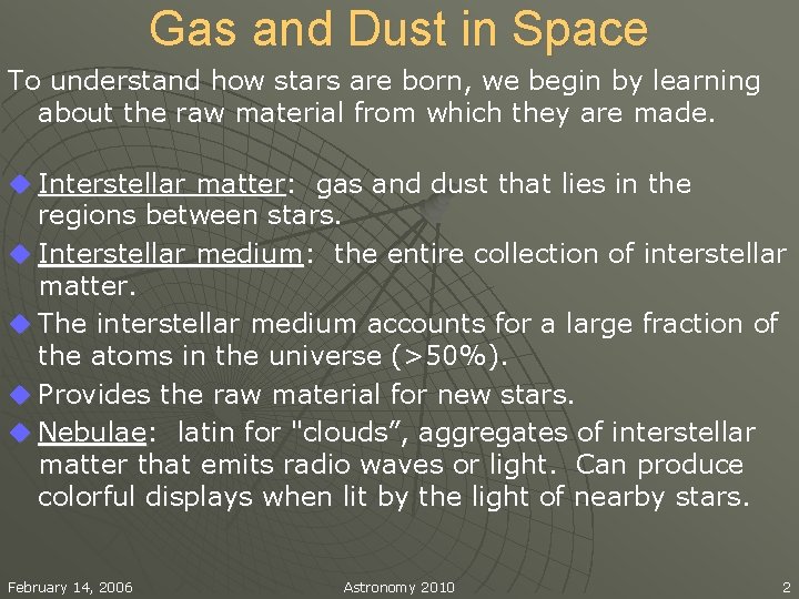 Gas and Dust in Space To understand how stars are born, we begin by