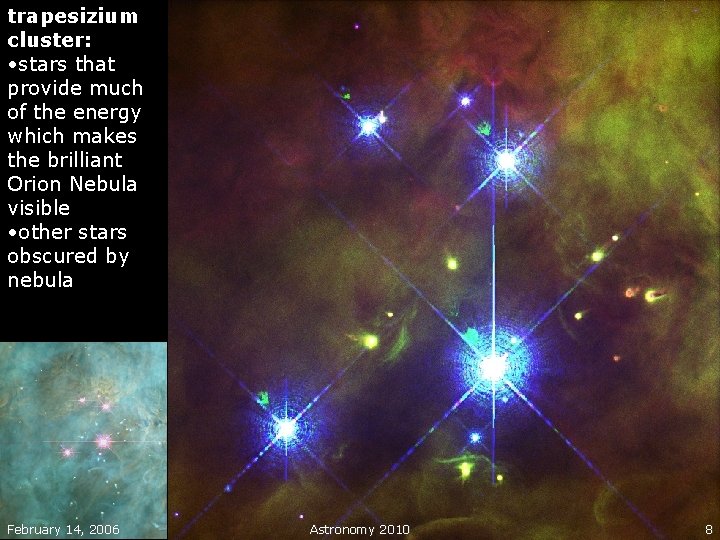 trapesizium cluster: • stars that provide much of the energy which makes the brilliant