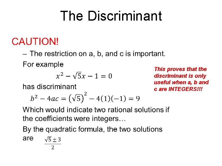 The Discriminant • This proves that the discriminant is only useful when a, b