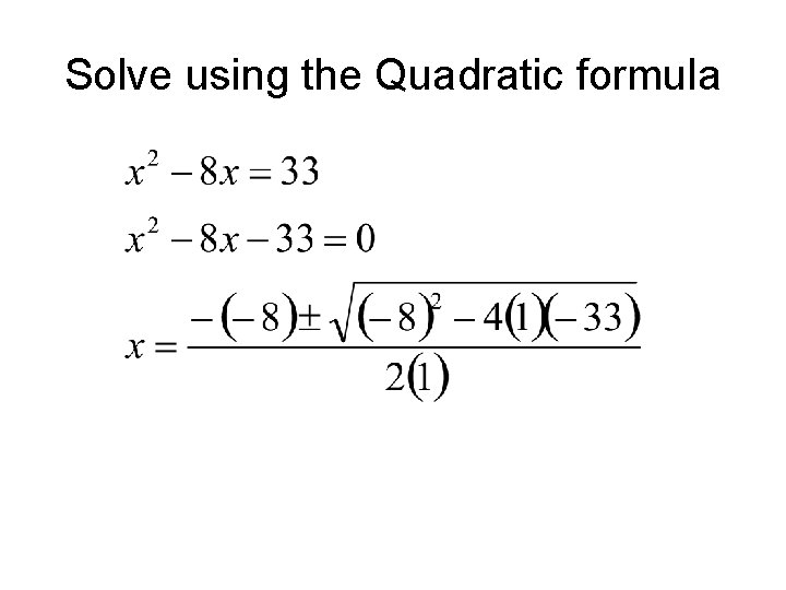 Solve using the Quadratic formula 