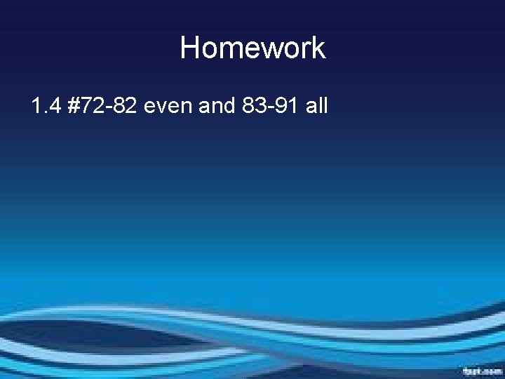 Homework 1. 4 #72 -82 even and 83 -91 all 