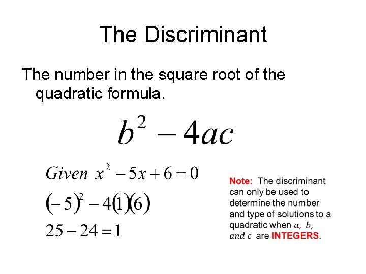 The Discriminant The number in the square root of the quadratic formula. 