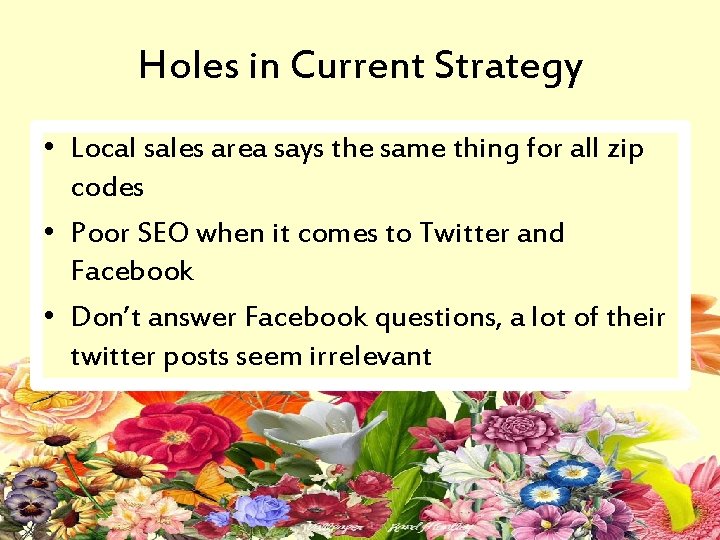 Holes in Current Strategy • Local sales area says the same thing for all