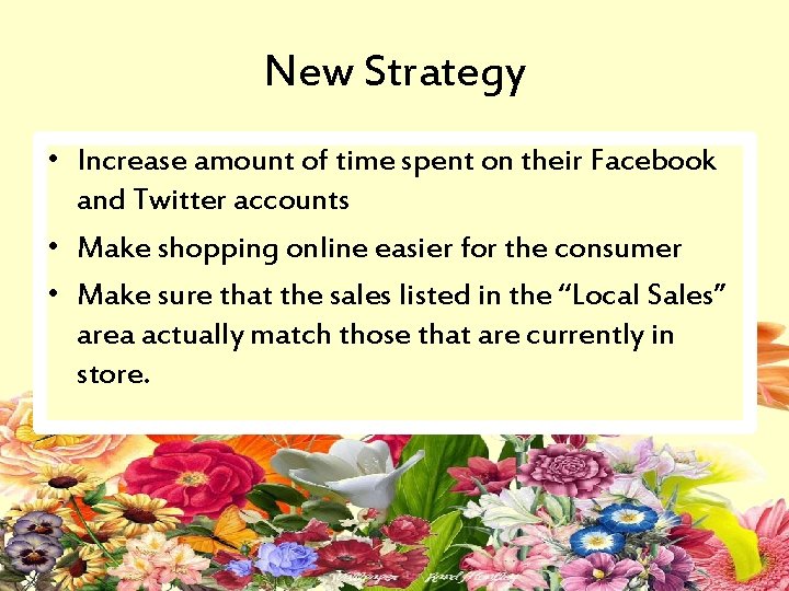 New Strategy • Increase amount of time spent on their Facebook and Twitter accounts