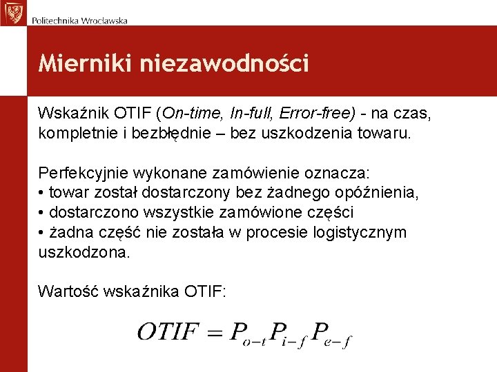 Mierniki niezawodności Wskaźnik OTIF (On-time, In-full, Error-free) - na czas, kompletnie i bezbłędnie –