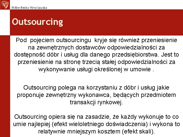 Outsourcing Pod pojęciem outsourcingu kryje się również przeniesienie na zewnętrznych dostawców odpowiedzialności za dostępność