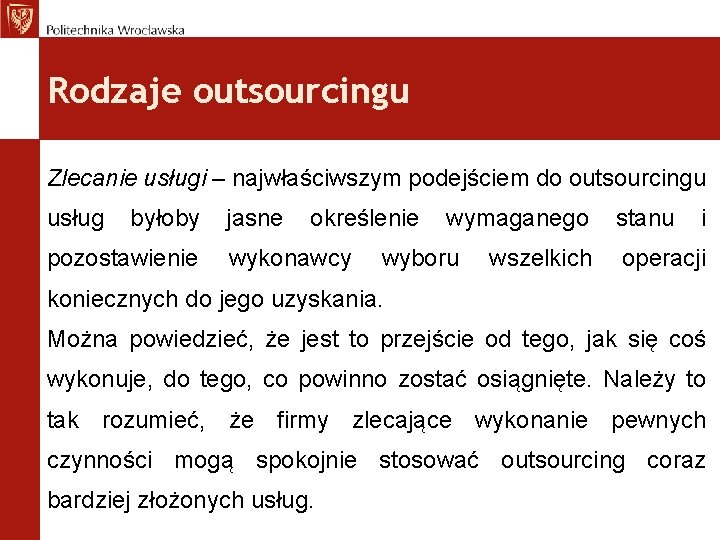 Rodzaje outsourcingu Zlecanie usługi – najwłaściwszym podejściem do outsourcingu usług byłoby pozostawienie jasne określenie