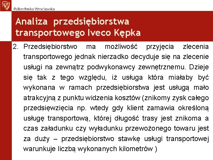 Analiza przedsiębiorstwa transportowego Iveco Kępka 2. Przedsiębiorstwo ma możliwość przyjęcia zlecenia transportowego jednak nierzadko