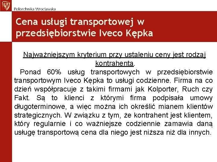 Cena usługi transportowej w przedsiębiorstwie Iveco Kępka Najważniejszym kryterium przy ustaleniu ceny jest rodzaj