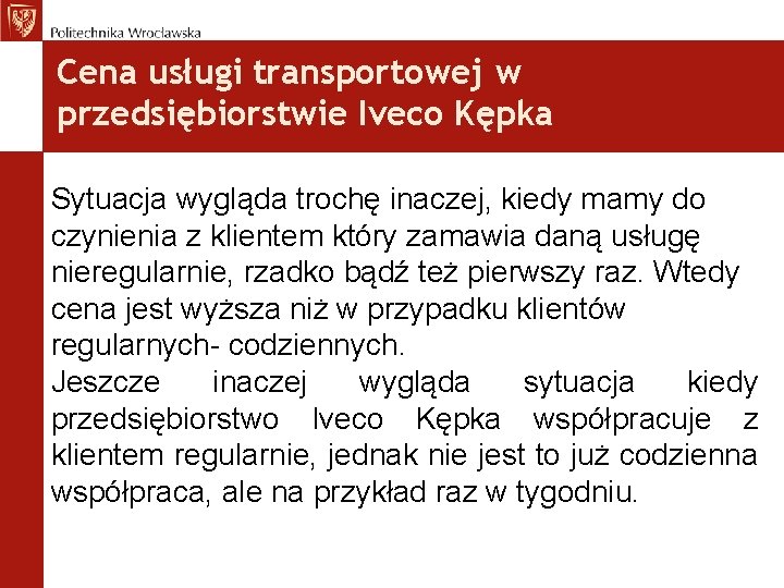 Cena usługi transportowej w przedsiębiorstwie Iveco Kępka Sytuacja wygląda trochę inaczej, kiedy mamy do