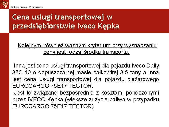 Cena usługi transportowej w przedsiębiorstwie Iveco Kępka Kolejnym, również ważnym kryterium przy wyznaczaniu ceny
