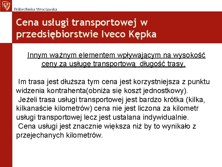 Cena usługi transportowej w przedsiębiorstwie Iveco Kępka Innym ważnym elementem wpływającym na wysokość ceny