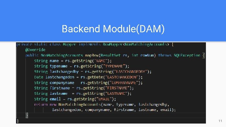 Backend Module(DAM) ★ DAM (Data Access Module) ○ Perform data extraction ○ Map SQL