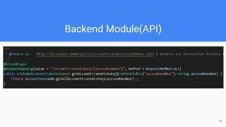 Backend Module(API) ★ API ○ Define HTTP endpoints ○ Return JSON objects 12 