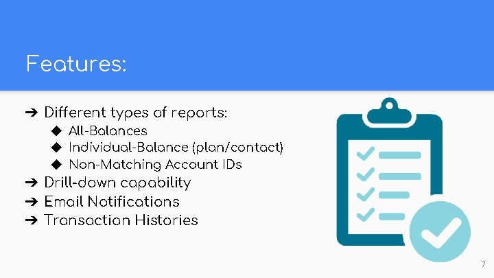 Features: ➔ Different types of reports: ◆ All-Balances ◆ Individual-Balance (plan/contact) ◆ Non-Matching Account