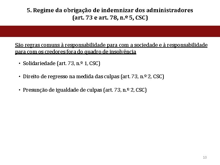 5. Regime da obrigação de indemnizar dos administradores (art. 73 e art. 78, n.