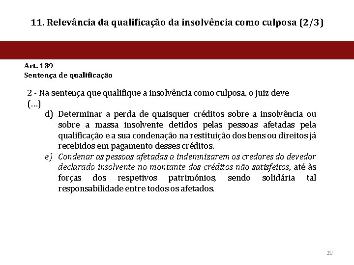 11. Relevância da qualificação da insolvência como culposa (2/3) Art. 189 Sentença de qualificação