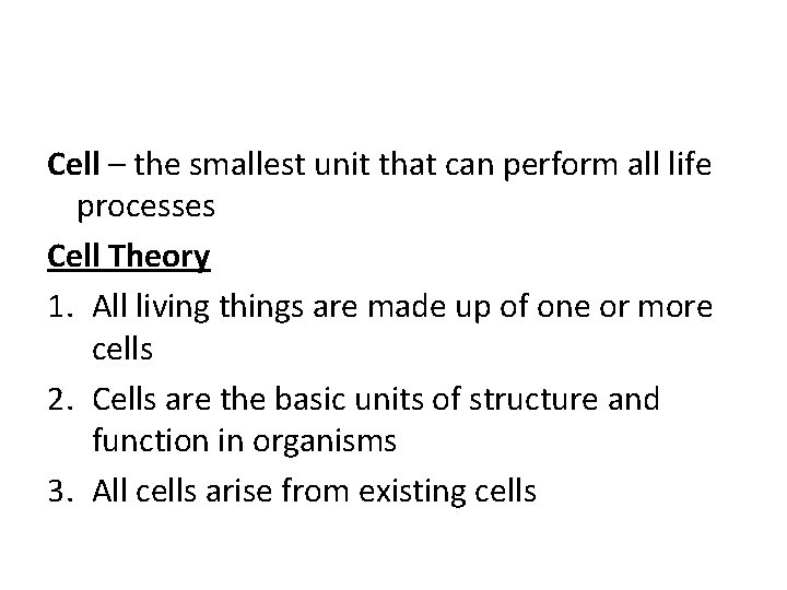 Cell – the smallest unit that can perform all life processes Cell Theory 1.