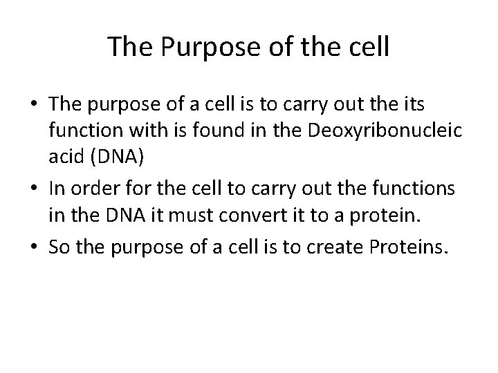 The Purpose of the cell • The purpose of a cell is to carry